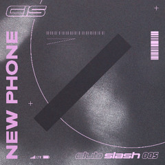 club slash 005 - New Phone