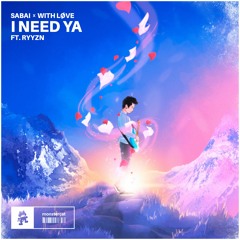Sabai & With Løve - I Need Ya (feat. RYYZN)