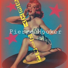 SEXY GIRL - Pierre Hooker