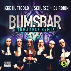 Ikke Hüftgold X Schürze X DJ Robin - Bumsbar (Tom & Dexx Remix)