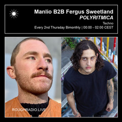 Manlio B2B Fergus Sweetland - Rough Radio - 15.05