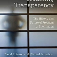 EPUB DOWNLOAD Troubling Transparency: The History and Future of Freedom of Infor