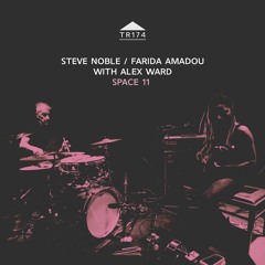 TR174 - Steve Noble / Farida Amadou with Alex Ward - Space 11 [sample]