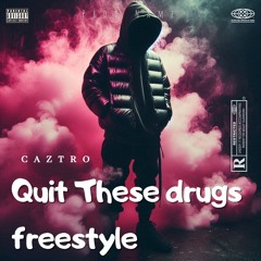 Quit These Drugs Freestyle