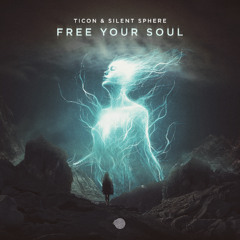 Ticon & Silent Sphere - Free Your Soul (Original Mix)