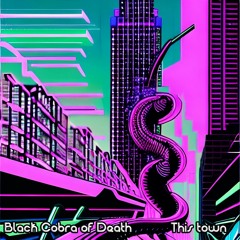 Black Cobra Of Death - This Town