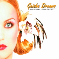 Sync Diversity, Rollergirl - Geisha Dreams