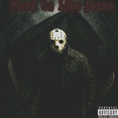 Mask On Like Jason (prod. NXTTY)