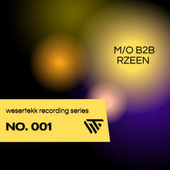 wesertekk recording series 001 with m/o b2b rzeen
