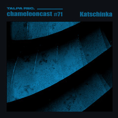 chameleon #71 - Katschinka