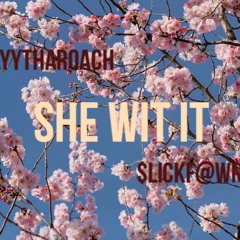 She Wit It - (FT. SlickF@wn)