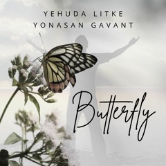 Butterfly - Yehuda Litke & Yonasan Gavant
