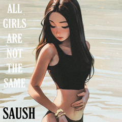 ALL GIRLS ARE NOT THE SAME (PROD. SIEMS SPARK)