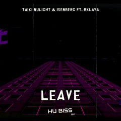 Taiki Nulight & Isenberg ft. Bklava - Leave (HU Biss Edit)