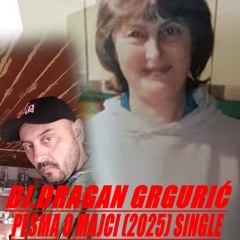 Dj.Dragan Grguric  - Pesma O Majci (2025) Single