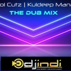DJ INDI || DHOL CUTZ || KULDEEP MANAK || DUB MIX