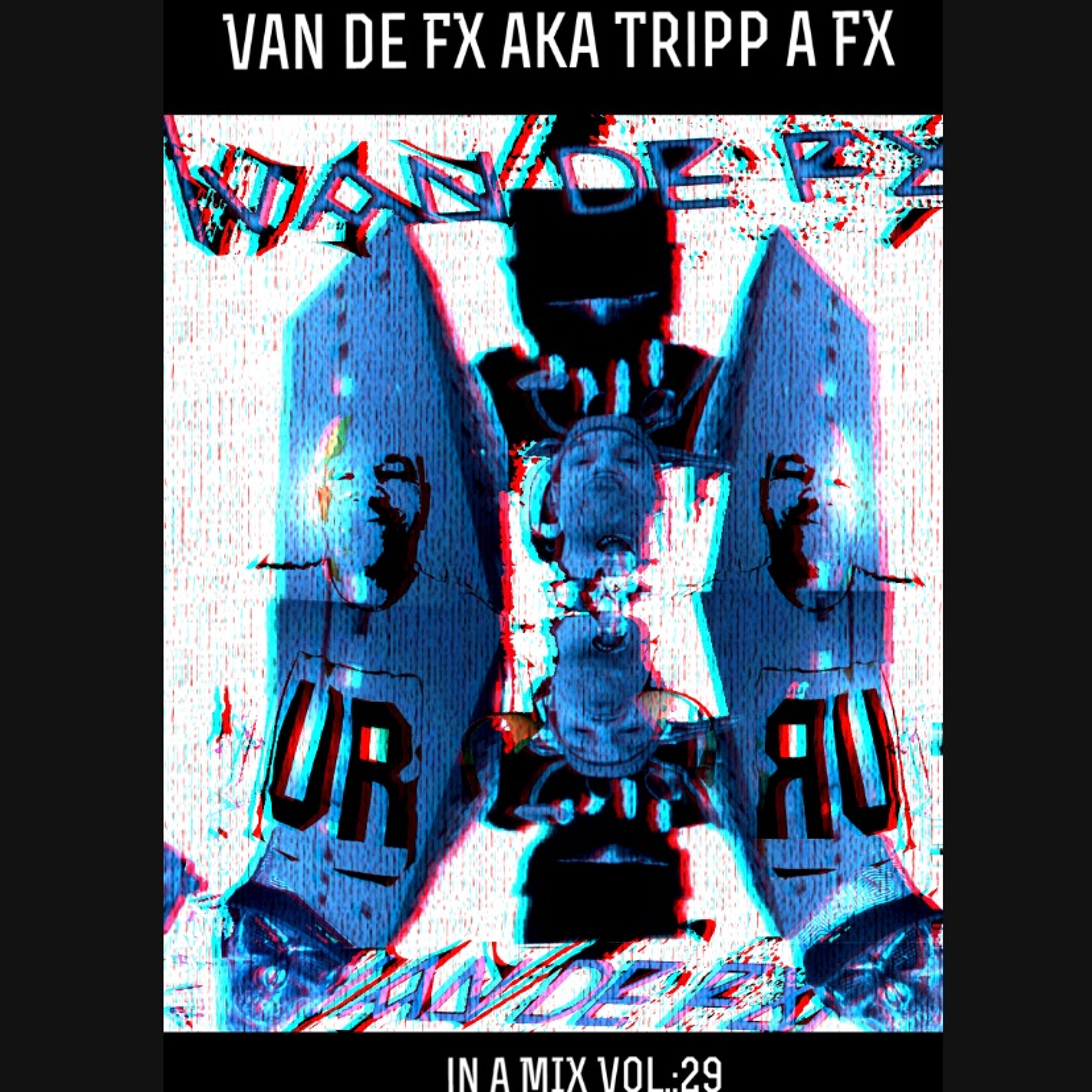 Van De FX AKa. Tri P A FX In A MIX Vol.29 episode artwork