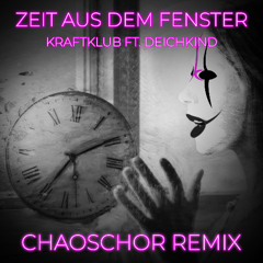 Kraftklub ft. Deichkind - Zeit aus dem Fenster (ChaosChor Hard Techno Remix) (Free DL)