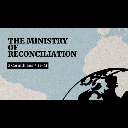 Stream The Ministry Of Reconciliation (2 Corinthians 5:11-21) by ...