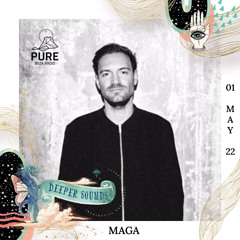 Maga : Deeper Sounds / Pure Ibiza Radio - 01.05.22