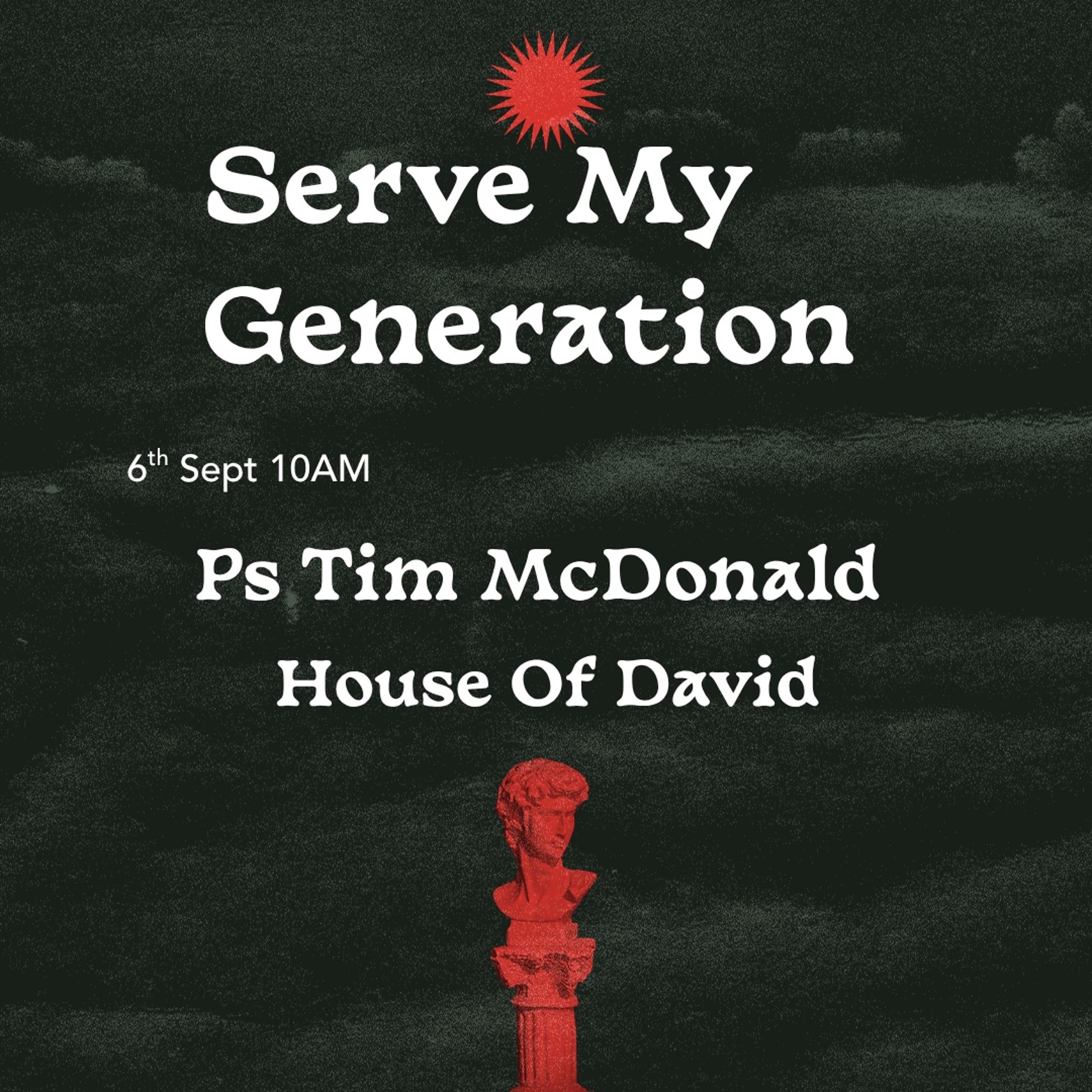 Serve My Generation - Ps Tim McDonald