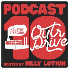 Outr Drive - Industry Standard Podcast 010
