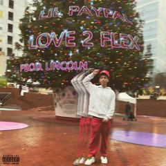 Lil Paypal - Love 2 Flex (Prod. Lincoln Minaj) [DREAMTHUGEXCLUSIVE]