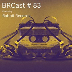 BRCast # 83 - Rabbit Records