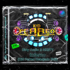Dirty Audio & NXSTY - Inferno (Kid Perreo Rebajado Edit)