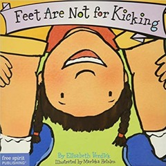 eBook ✔️ PDF Feet Are Not for Kicking (Board Book) (Best Behavior Series) Ebooks