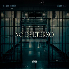 Nerry Money, Kevin Ice – No es Eterno