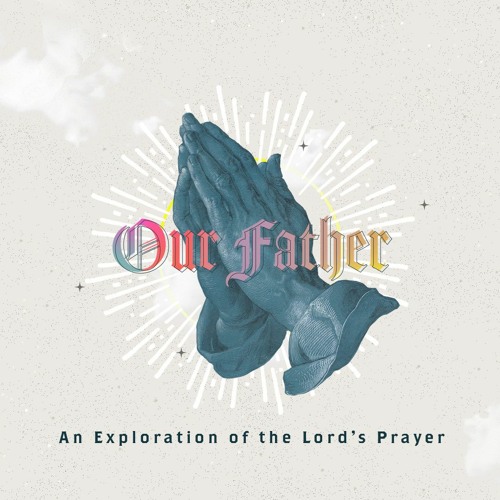 Our Father - Our Daily Bread (Matthew 6:5-15)