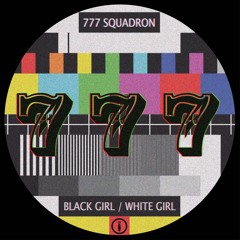 Black Girl / White Girl - 777 Squadron [Preview Clips]