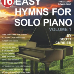 [Get] EBOOK 🖋️ 16 Easy Hymns for Solo Piano, Volume 1: Beginner and Intermediate Arr