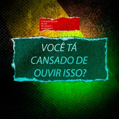 Você ta Cansado de Ouvir Isso? (Feat. Mc Magrinho)