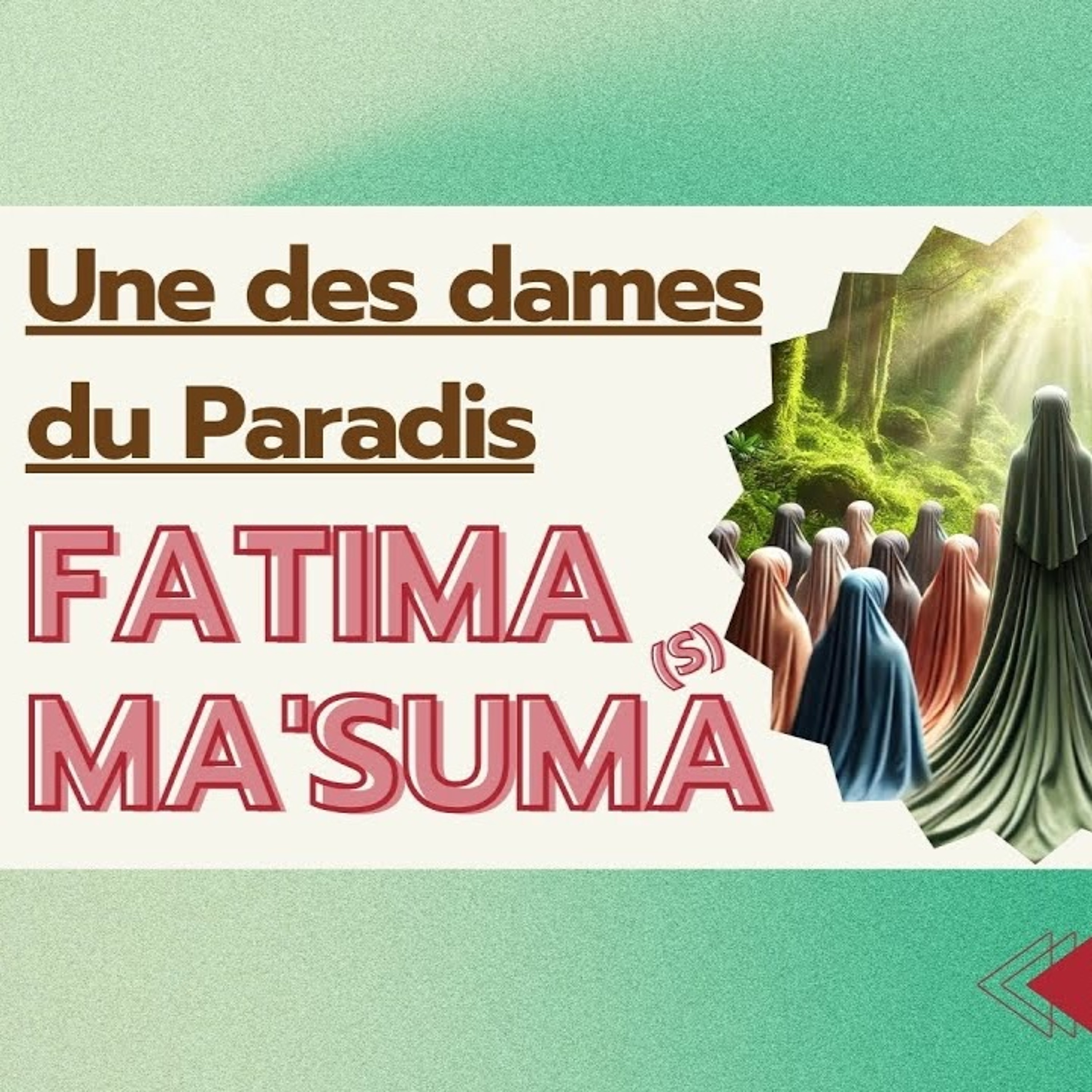 Fatima Ma'sûma (s), une des dames du Paradis episode artwork