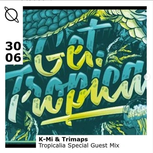 Tropicalia Special Guest Mix - K-Mi & Trimaps Soundcloud podcast image for