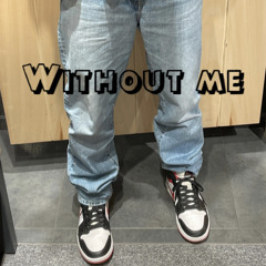 without me