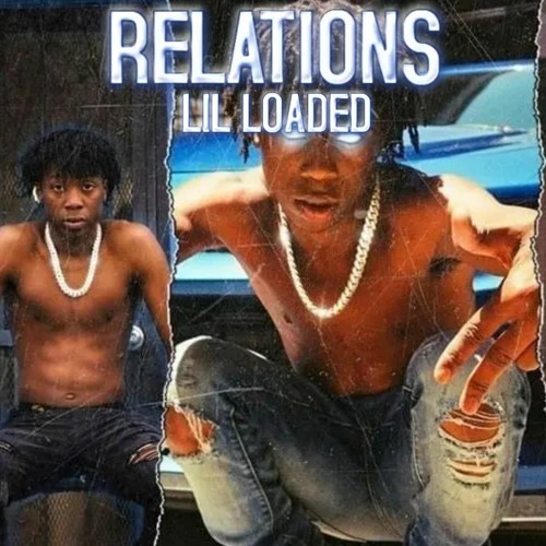 Lil Loaded - Relations (unreleased)