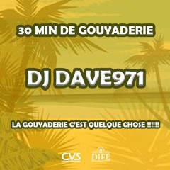DJ DAVE971 - 30 MN DE GOUYADERIE