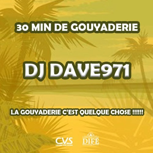 DJ DAVE971 - 30 MN DE GOUYADERIE