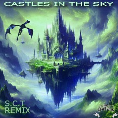CASTLES IN THE SKY - REMIX (S.C.T)