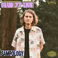 Club 77 Live: Sampology (Open to Close Set)