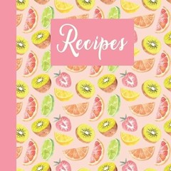 ❤️[READ]✔️ Recipes: Empty recipe book watercolor orange, strawberry and kiwi cover art perfect g