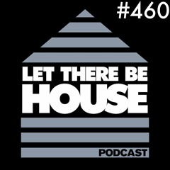 Let There Be House podcast with Glen Horsborough #460