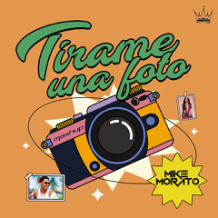 Mike Morato - Tírame una foto (Mashup)