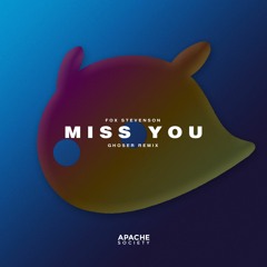Fox Stevenson - Miss You (Ghoser Remix) [Apache Release]