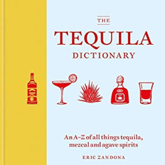 [GET] EPUB 💖 The Tequila Dictionary by  Eric Zandona EPUB KINDLE PDF EBOOK