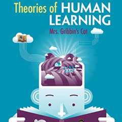 [READ] EBOOK 💗 Theories of Human Learning: Mrs Gribbin's Cat by  Guy R. Lefrançois [