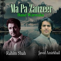Ma Pa Zanzeer Band Warwalai - Rahim Shah & Javed Amirkhail